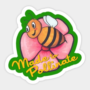 Made to Pollinate Sticker